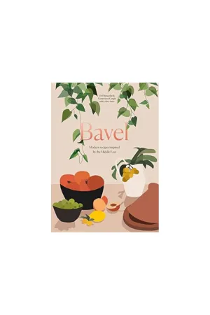 Bavel: Modern Recipes Inspired by the Middle East [A Cookbook]