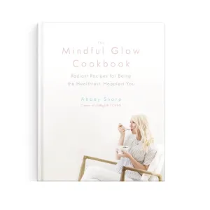 The Mindful Glow Cookbook by Abbey Sharp